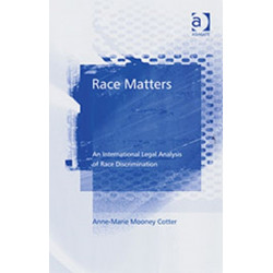 Race Matters: An International Legal Analysis of Race Discrimination