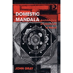 Domestic Mandala: Architecture of Lifeworlds in Nepal