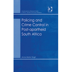 Policing and Crime Control in Post-apartheid South Africa