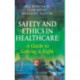 Safety and Ethics in Healthcare: A Guide to Getting it Right: A Guide to Getting it Right