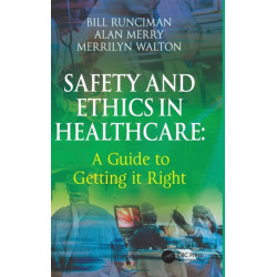 Safety and Ethics in Healthcare: A Guide to Getting it Right: A Guide to Getting it Right