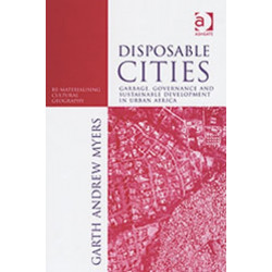 Disposable Cities: Garbage, Governance and Sustainable Development in Urban Africa