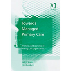 Towards Managed Primary Care: The Role and Experience of Primary Care Organizations