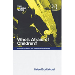 Who's Afraid of Children?: Children, Conflict and International Relations