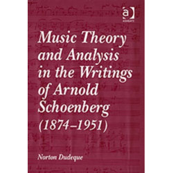 Music Theory and Analysis in the Writings of Arnold Schoenberg (1874–1951)