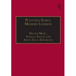 Plotting Early Modern London: New Essays on Jacobean City Comedy