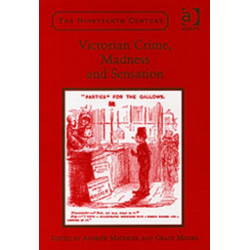 Victorian Crime, Madness and Sensation