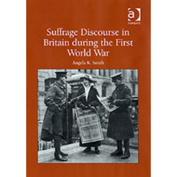 Suffrage Discourse in Britain during the First World War