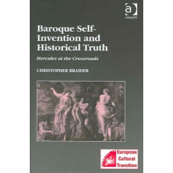 Baroque Self-Invention and Historical Truth: Hercules at the Crossroads