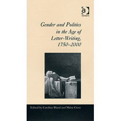 Gender and Politics in the Age of Letter-Writing, 1750–2000