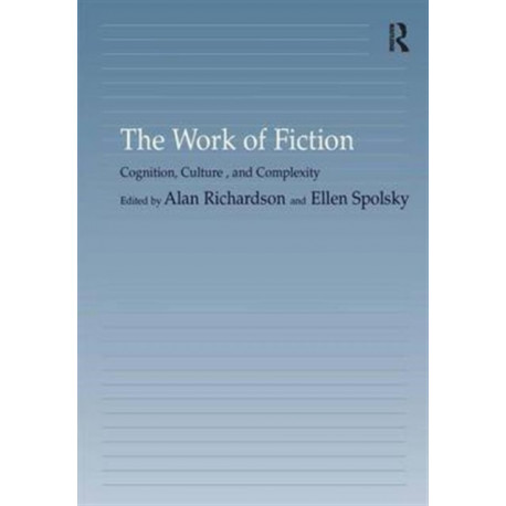 The Work of Fiction: Cognition, Culture, and Complexity
