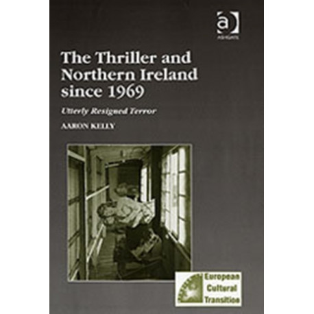 The Thriller and Northern Ireland since 1969: Utterly Resigned Terror