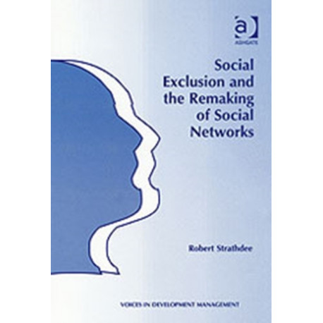 Social Exclusion and the Remaking of Social Networks