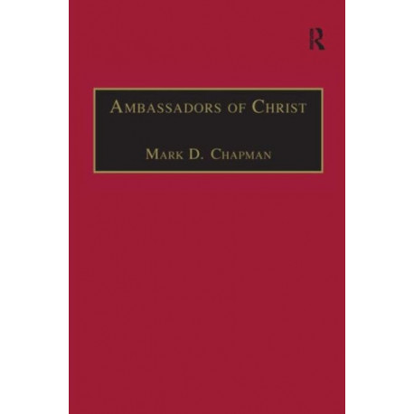 Ambassadors of Christ: Commemorating 150 Years of Theological Education in Cuddesdon 1854–2004