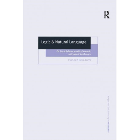 Logic & Natural Language: On Plural Reference and Its Semantic and Logical Significance