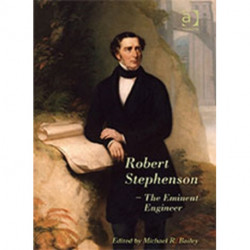 Robert Stephenson – The Eminent Engineer