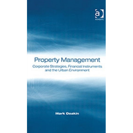 Property Management: Corporate Strategies, Financial Instruments and the Urban Environment