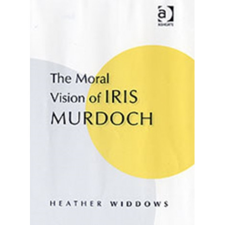 The Moral Vision of Iris Murdoch