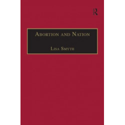 Abortion and Nation: The Politics of Reproduction in Contemporary Ireland