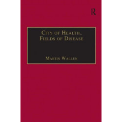 City of Health, Fields of Disease: Revolutions in the Poetry, Medicine, and Philosophy of Romanticism