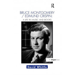 Bruce Montgomery/Edmund Crispin: A Life in Music and Books