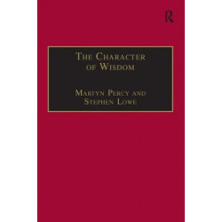 The Character of Wisdom: Essays in Honour of Wesley Carr