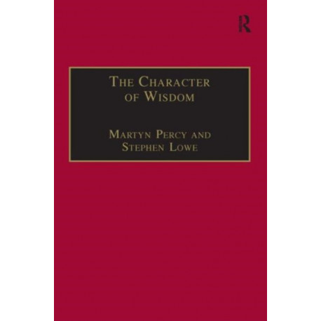The Character of Wisdom: Essays in Honour of Wesley Carr