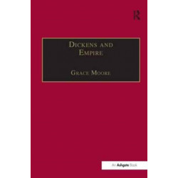 Dickens and Empire: Discourses of Class, Race and Colonialism in the Works of Charles Dickens
