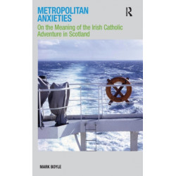 Metropolitan Anxieties: On the Meaning of the Irish Catholic Adventure in Scotland