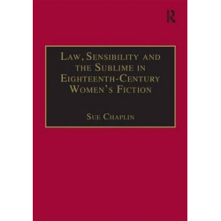 Law, Sensibility and the Sublime in Eighteenth-Century Women's Fiction: Speaking of Dread