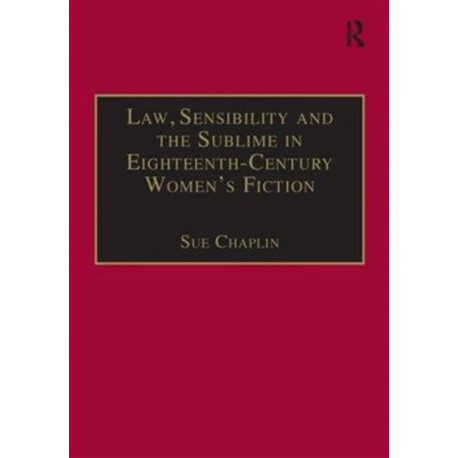 Law, Sensibility and the Sublime in Eighteenth-Century Women's Fiction: Speaking of Dread