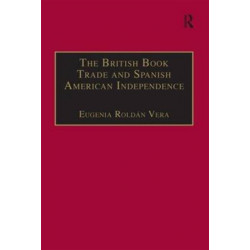 The British Book Trade and Spanish American Independence: Education and Knowledge Transmission in Transcontinental Perspective