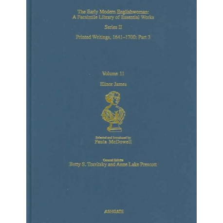 The Elinor James: Printed Writings 1641–1700: Series II, Part Three, Volume 11