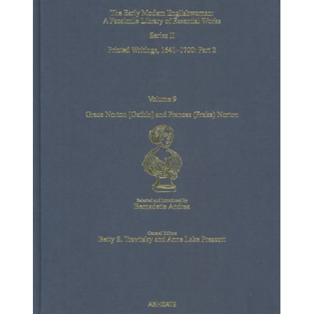 Grace Norton [Gethin] and Frances (Freke) Norton: Printed Writings 1641–1700: Series II, Part Two, Volume 9