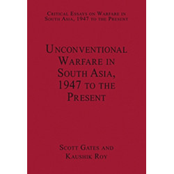 Unconventional Warfare in South Asia, 1947 to the Present