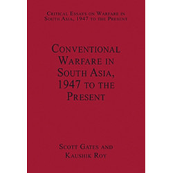 Conventional Warfare in South Asia, 1947 to the Present