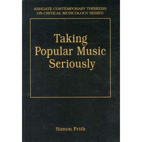 Taking Popular Music Seriously: Selected Essays