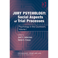 Jury Psychology: Social Aspects of Trial Processes: Psychology in the Courtroom, Volume I