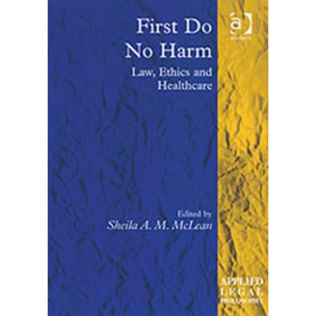 First Do No Harm: Law, Ethics and Healthcare