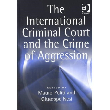 The International Criminal Court and the Crime of Aggression