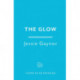 The Glow: 'Jane Austen on steroids' (Michael Cunningham, author of The Hours)