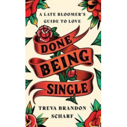 Done Being Single: A Late Bloomer's Guide to Love