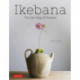 Ikebana: The Zen Way of Flowers: The Zen Way of Flowers