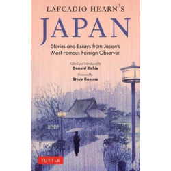 Lafcadio Hearn's Japan: Stories and Essays from Japan's Most Famous Foreign Observer