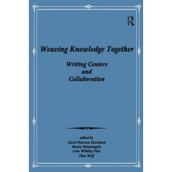 Weaving Knowledge Together: Writing Centers and Collaboration