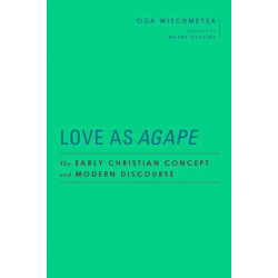 Love as Agape: The Early Christian Concept and Modern Discourse