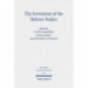 The Formation of the Hebrew Psalter: The Book of Psalms Between Ancient Versions, Material Transmission and Canonical Exegesis