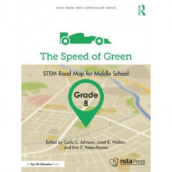 The Speed of Green, Grade 8: STEM Road Map for Middle School