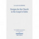 Designs for the Church in the Gospel of John: Collected Essays, 1980-2020