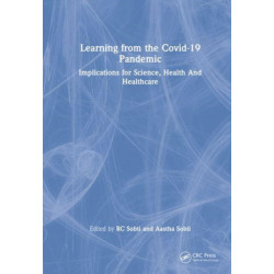 Learning from the COVID-19 Pandemic: Implications for Science, Health, and Healthcare